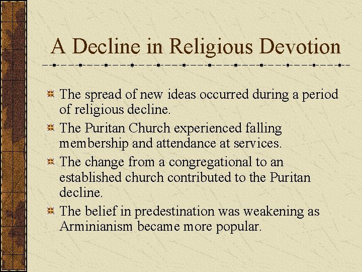 A Decline in Religious Devotion The spread of new ideas occurred during a period