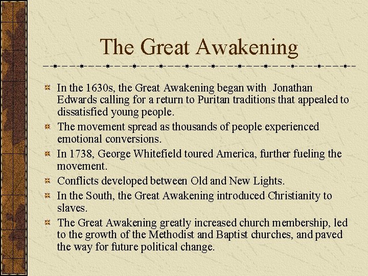 The Great Awakening In the 1630 s, the Great Awakening began with Jonathan Edwards