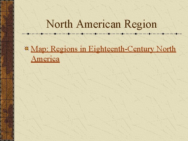 North American Region Map: Regions in Eighteenth-Century North America 