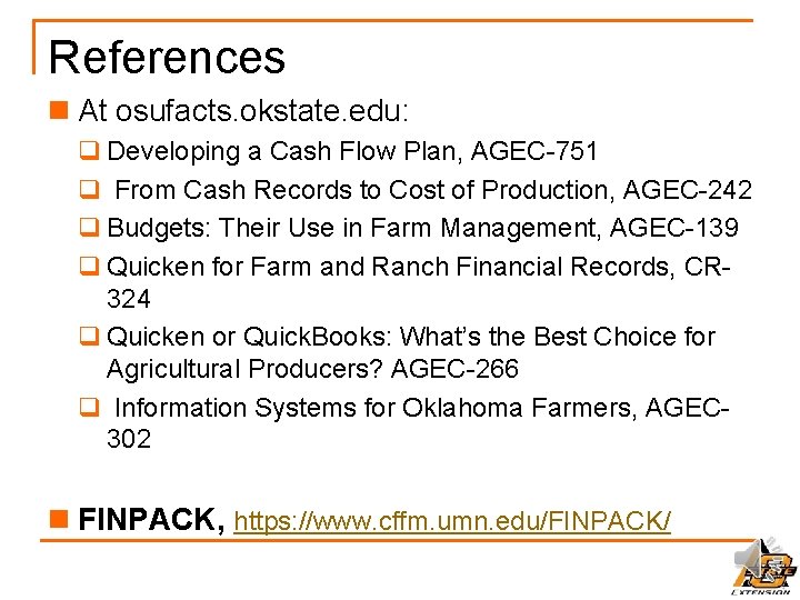 References n At osufacts. okstate. edu: q Developing a Cash Flow Plan, AGEC-751 q