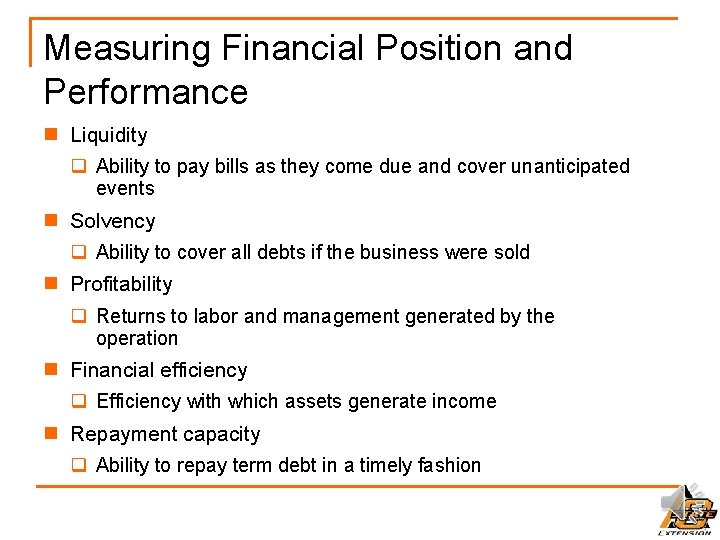 Measuring Financial Position and Performance n Liquidity q Ability to pay bills as they