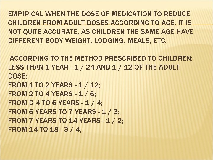 EMPIRICAL WHEN THE DOSE OF MEDICATION TO REDUCE CHILDREN FROM ADULT DOSES ACCORDING TO