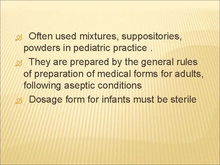 Often used mixtures, suppositories, powders in pediatric practice. They are prepared by the general