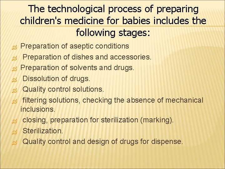 The technological process of preparing children's medicine for babies includes the following stages: Preparation