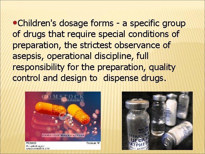  • Children's dosage forms - a specific group of drugs that require special
