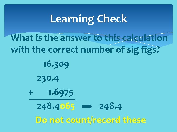 Learning Check What is the answer to this calculation with the correct number of
