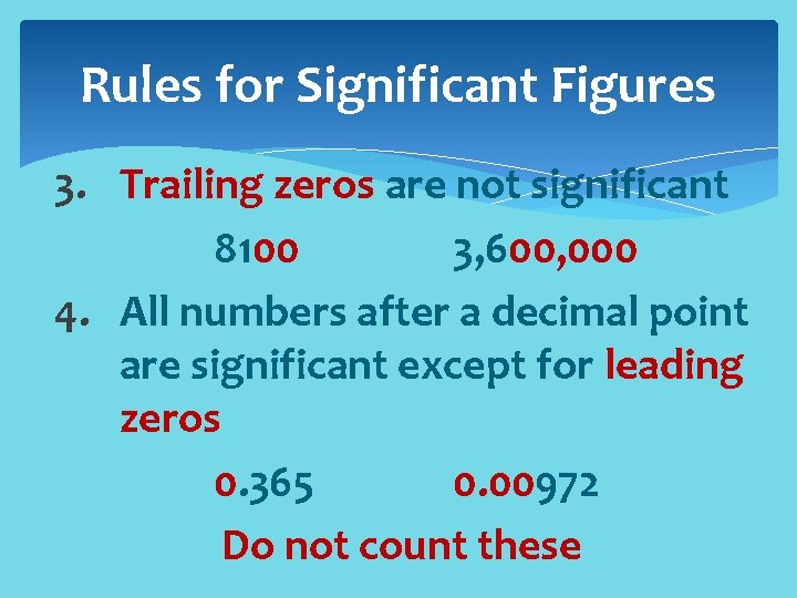 Rules for Significant Figures 3. Trailing zeros are not significant 8100 3, 600, 000