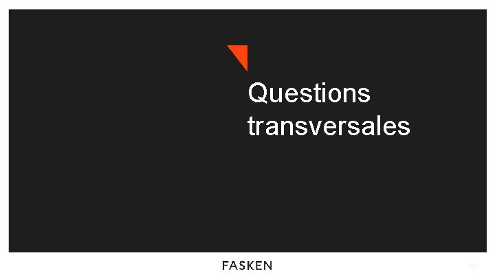 Questions transversales 19 