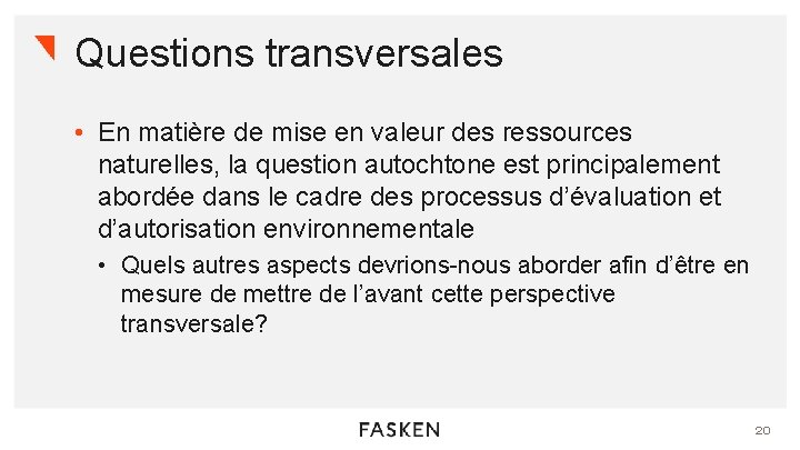 Questions transversales • En matière de mise en valeur des ressources naturelles, la question