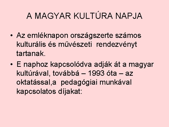 A MAGYAR KULTÚRA NAPJA • Az emléknapon országszerte számos kulturális és művészeti rendezvényt tartanak.