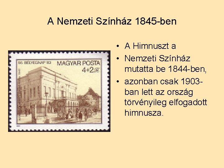 A Nemzeti Színház 1845 -ben • A Himnuszt a • Nemzeti Színház mutatta be