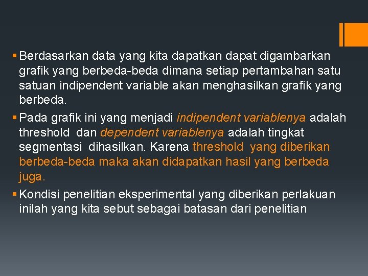 § Berdasarkan data yang kita dapatkan dapat digambarkan grafik yang berbeda-beda dimana setiap pertambahan