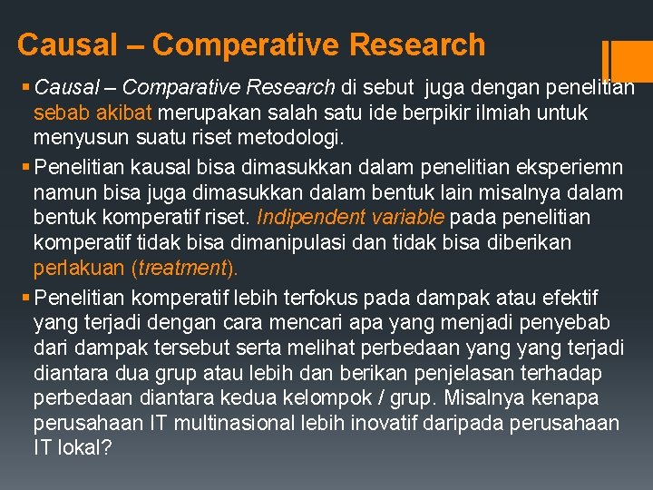 Causal – Comperative Research § Causal – Comparative Research di sebut juga dengan penelitian