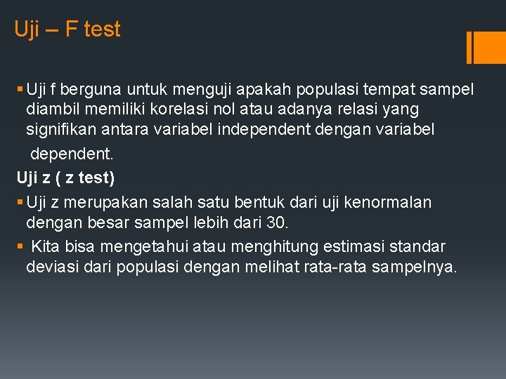 Uji – F test § Uji f berguna untuk menguji apakah populasi tempat sampel