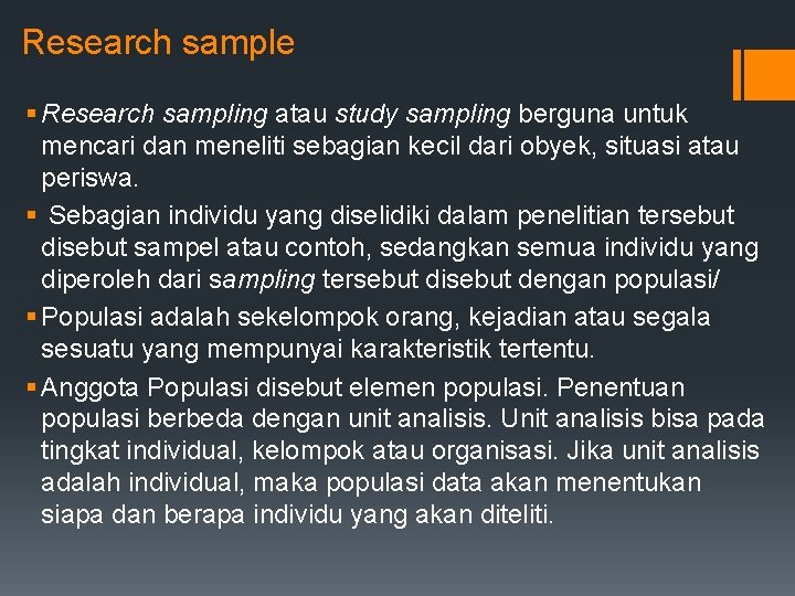 Research sample § Research sampling atau study sampling berguna untuk mencari dan meneliti sebagian