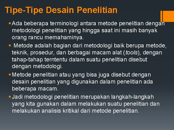 Tipe-Tipe Desain Penelitian § Ada beberapa terminologi antara metode penelitian dengan metodologi penelitian yang