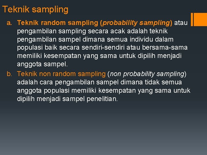 Teknik sampling a. Teknik random sampling (probability sampling) atau pengambilan sampling secara acak adalah