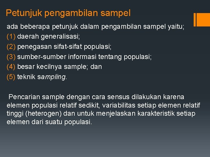 Petunjuk pengambilan sampel ada beberapa petunjuk dalam pengambilan sampel yaitu; (1) daerah generalisasi; (2)