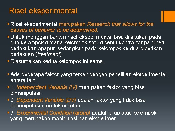 Riset eksperimental § Riset eksperimental merupakan Research that allows for the causes of behavior