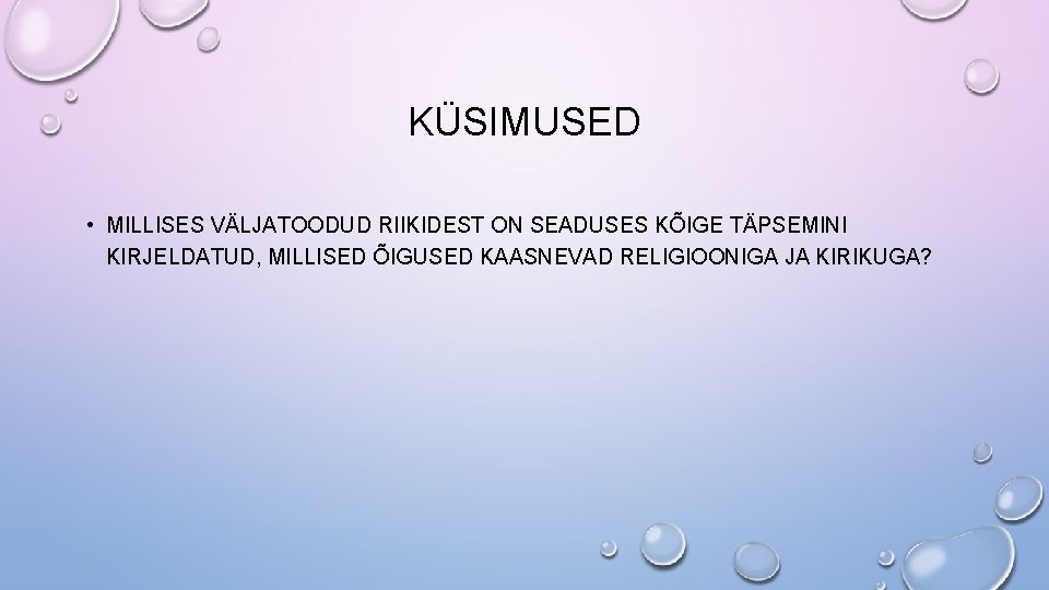 KÜSIMUSED • MILLISES VÄLJATOODUD RIIKIDEST ON SEADUSES KÕIGE TÄPSEMINI KIRJELDATUD, MILLISED ÕIGUSED KAASNEVAD RELIGIOONIGA