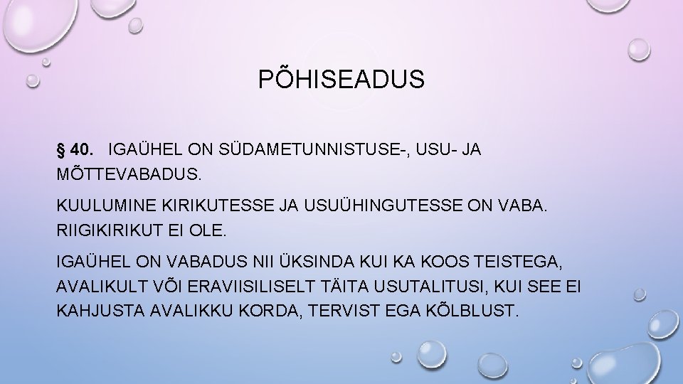 PÕHISEADUS § 40. IGAÜHEL ON SÜDAMETUNNISTUSE-, USU- JA MÕTTEVABADUS. KUULUMINE KIRIKUTESSE JA USUÜHINGUTESSE ON