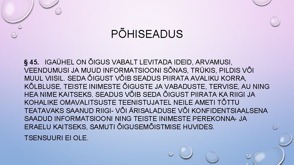 PÕHISEADUS § 45. IGAÜHEL ON ÕIGUS VABALT LEVITADA IDEID, ARVAMUSI, VEENDUMUSI JA MUUD INFORMATSIOONI