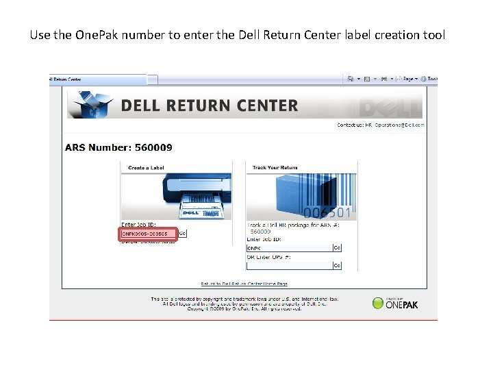 Use the One. Pak number to enter the Dell Return Center label creation tool