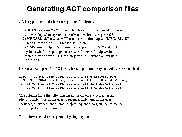 Generating ACT comparison files ACT supports three different comparison file formats: 1) BLAST version