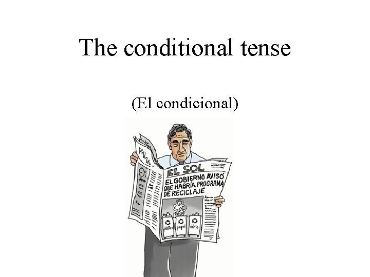 The conditional tense (El condicional) 