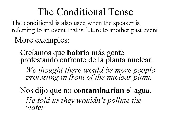 The Conditional Tense The conditional is also used when the speaker is referring to