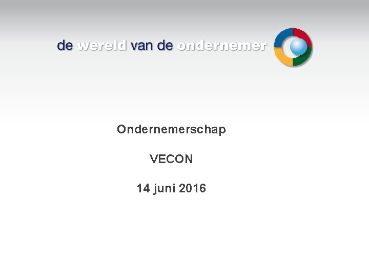 Ondernemerschap VECON 14 juni 2016 