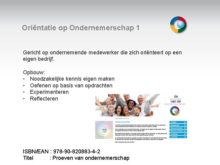 Oriëntatie op Ondernemerschap 1 Gericht op ondernemende medewerker die zich oriënteert op een eigen