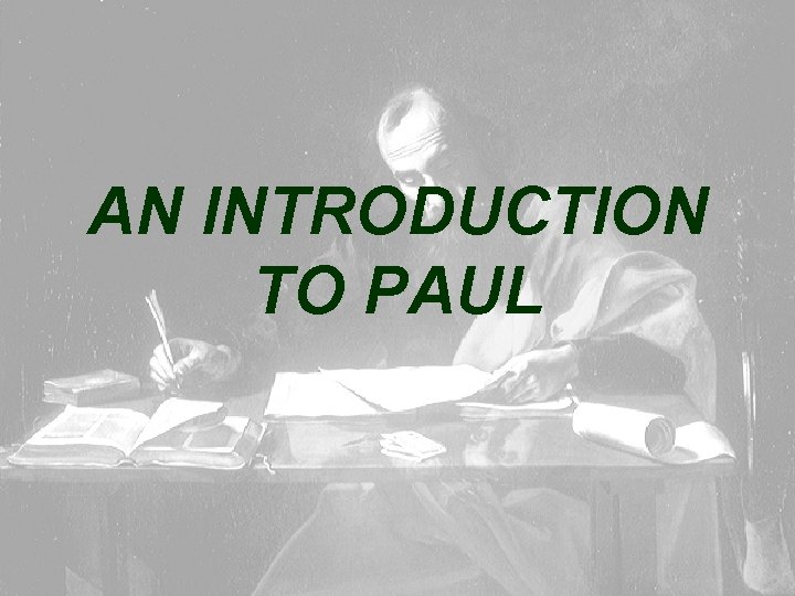 AN INTRODUCTION TO PAUL 