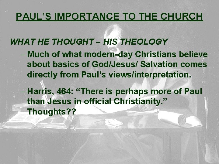 PAUL’S IMPORTANCE TO THE CHURCH WHAT HE THOUGHT – HIS THEOLOGY – Much of