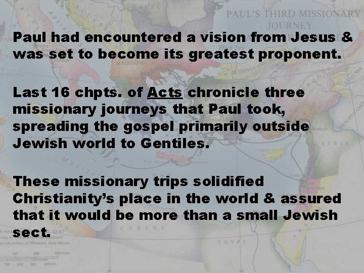 Paul had encountered a vision from Jesus & was set to become its greatest