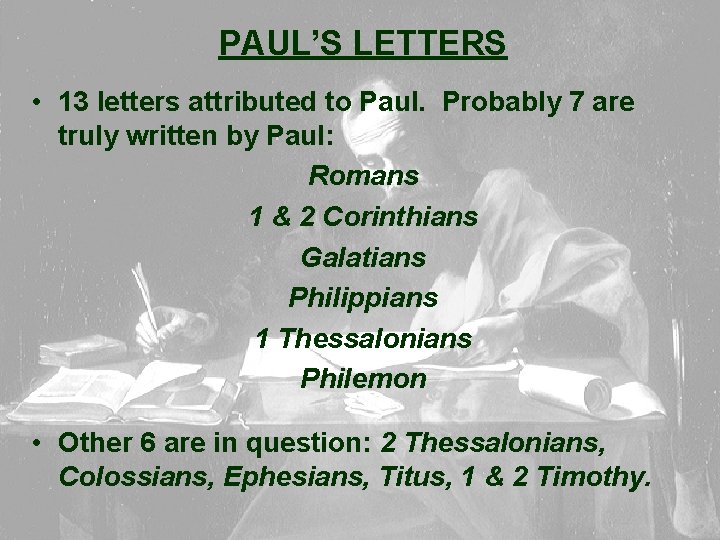 PAUL’S LETTERS • 13 letters attributed to Paul. Probably 7 are truly written by