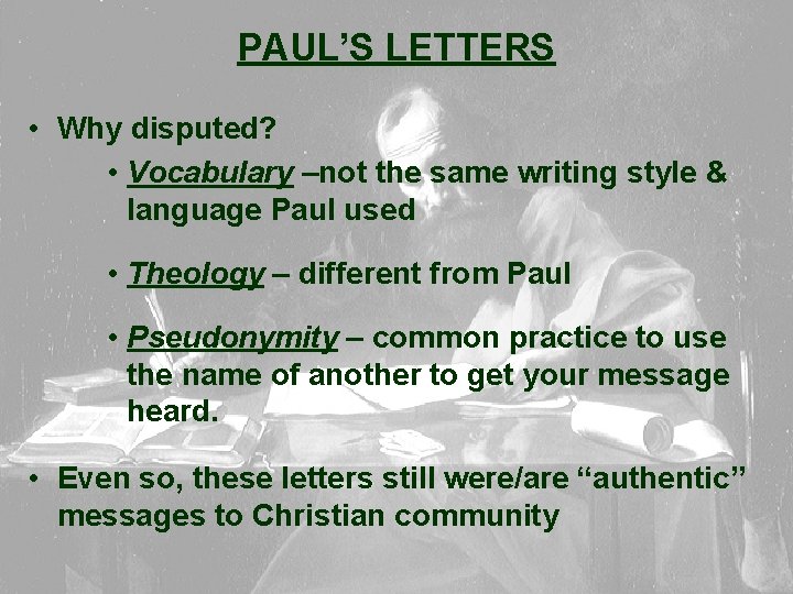 PAUL’S LETTERS • Why disputed? • Vocabulary –not the same writing style & language
