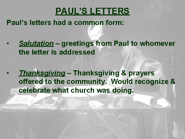 PAUL’S LETTERS Paul’s letters had a common form: • Salutation – greetings from Paul