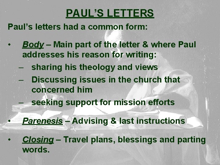 PAUL’S LETTERS Paul’s letters had a common form: • Body – Main part of