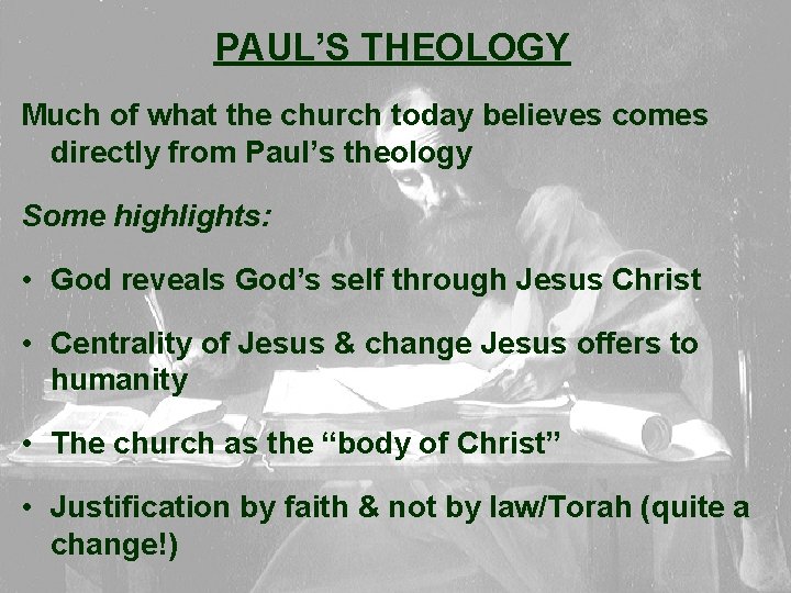 PAUL’S THEOLOGY Much of what the church today believes comes directly from Paul’s theology