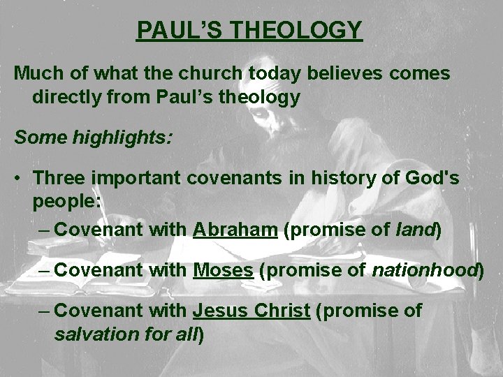 PAUL’S THEOLOGY Much of what the church today believes comes directly from Paul’s theology