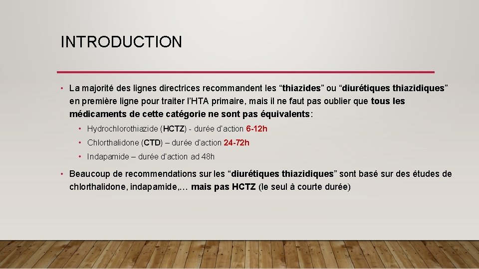 INTRODUCTION • La majorité des lignes directrices recommandent les “thiazides” ou “diurétiques thiazidiques” en