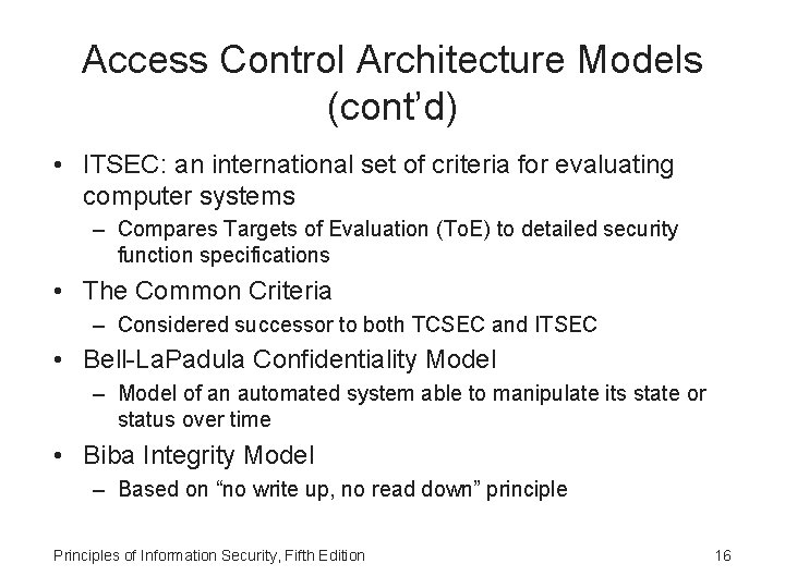 Access Control Architecture Models (cont’d) • ITSEC: an international set of criteria for evaluating