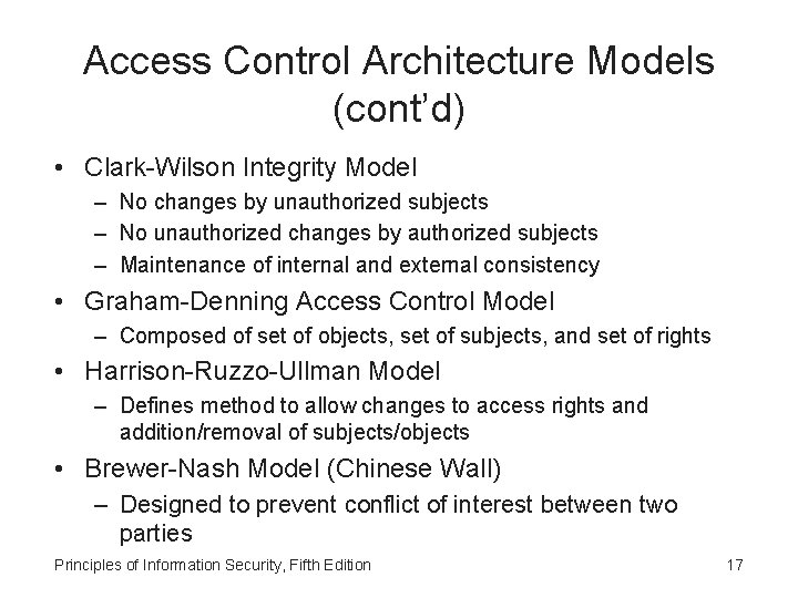 Access Control Architecture Models (cont’d) • Clark-Wilson Integrity Model – No changes by unauthorized