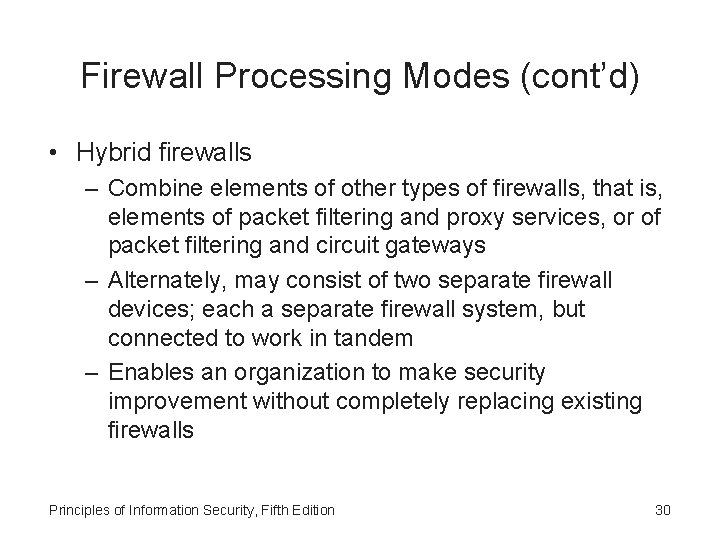 Firewall Processing Modes (cont’d) • Hybrid firewalls – Combine elements of other types of