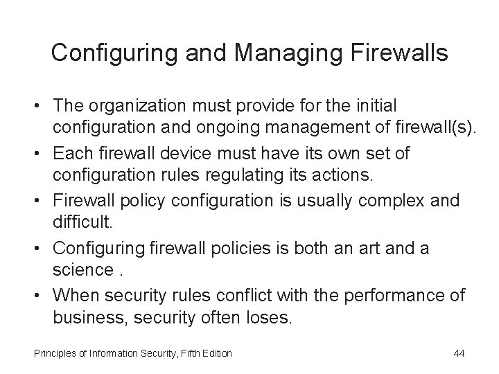 Configuring and Managing Firewalls • The organization must provide for the initial configuration and