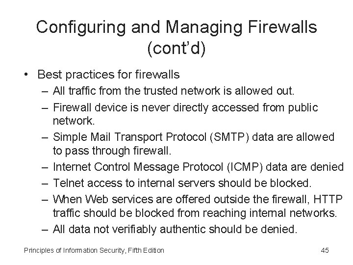 Configuring and Managing Firewalls (cont’d) • Best practices for firewalls – All traffic from