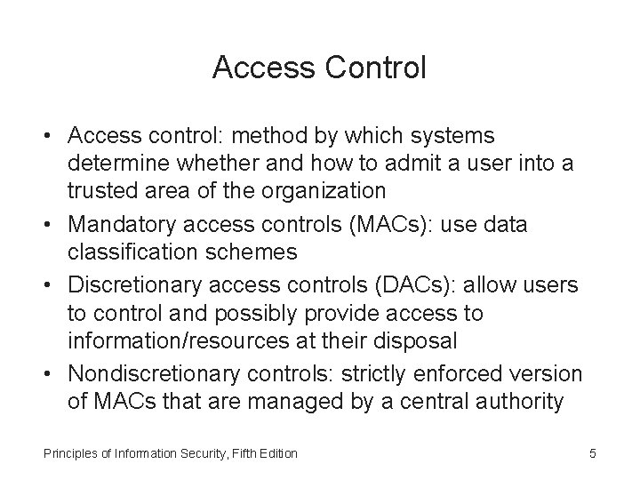 Access Control • Access control: method by which systems determine whether and how to