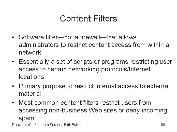 Content Filters • Software filter—not a firewall—that allows administrators to restrict content access from