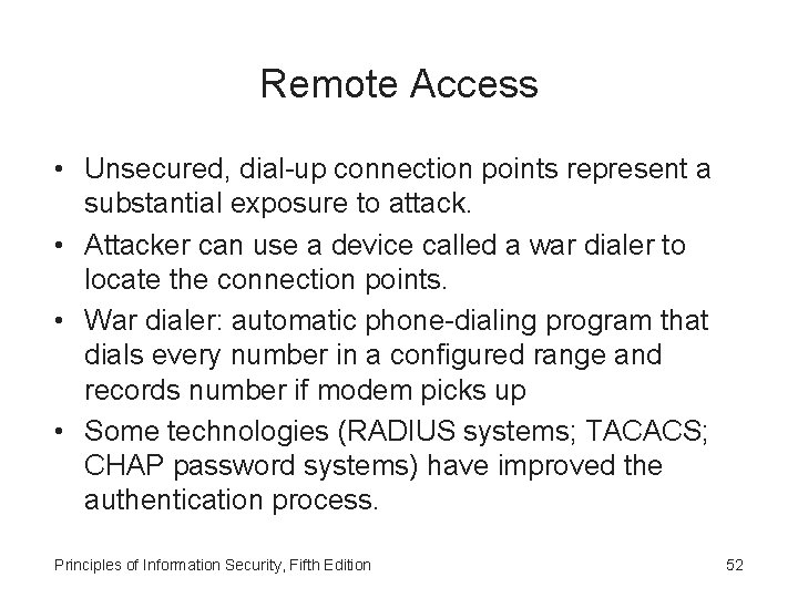 Remote Access • Unsecured, dial-up connection points represent a substantial exposure to attack. •